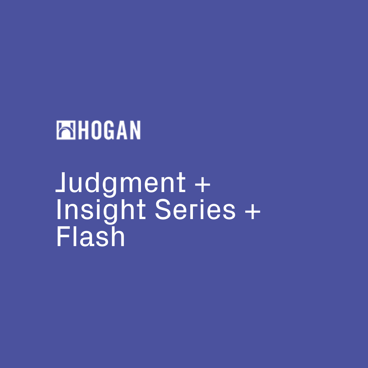 Judgment + Insight Series + Flash