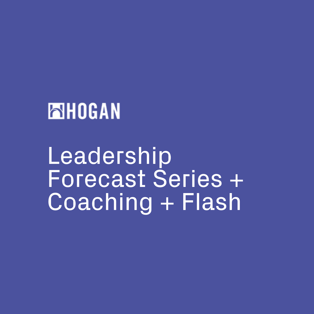 Leadership Forecast Series + Coaching + Flash