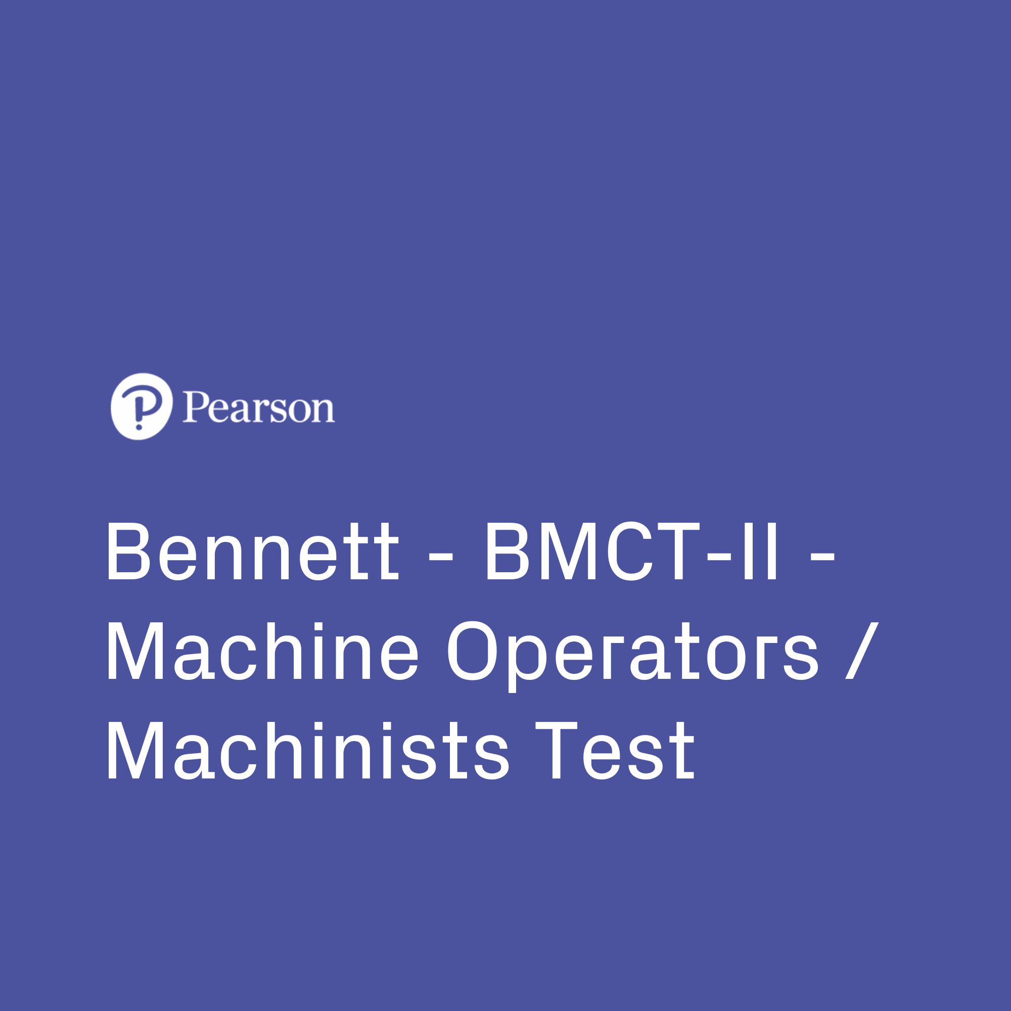 Machine Operator Ii Bennett - BMCT-II - Machine Operators / Machinists Test by Pearson ...