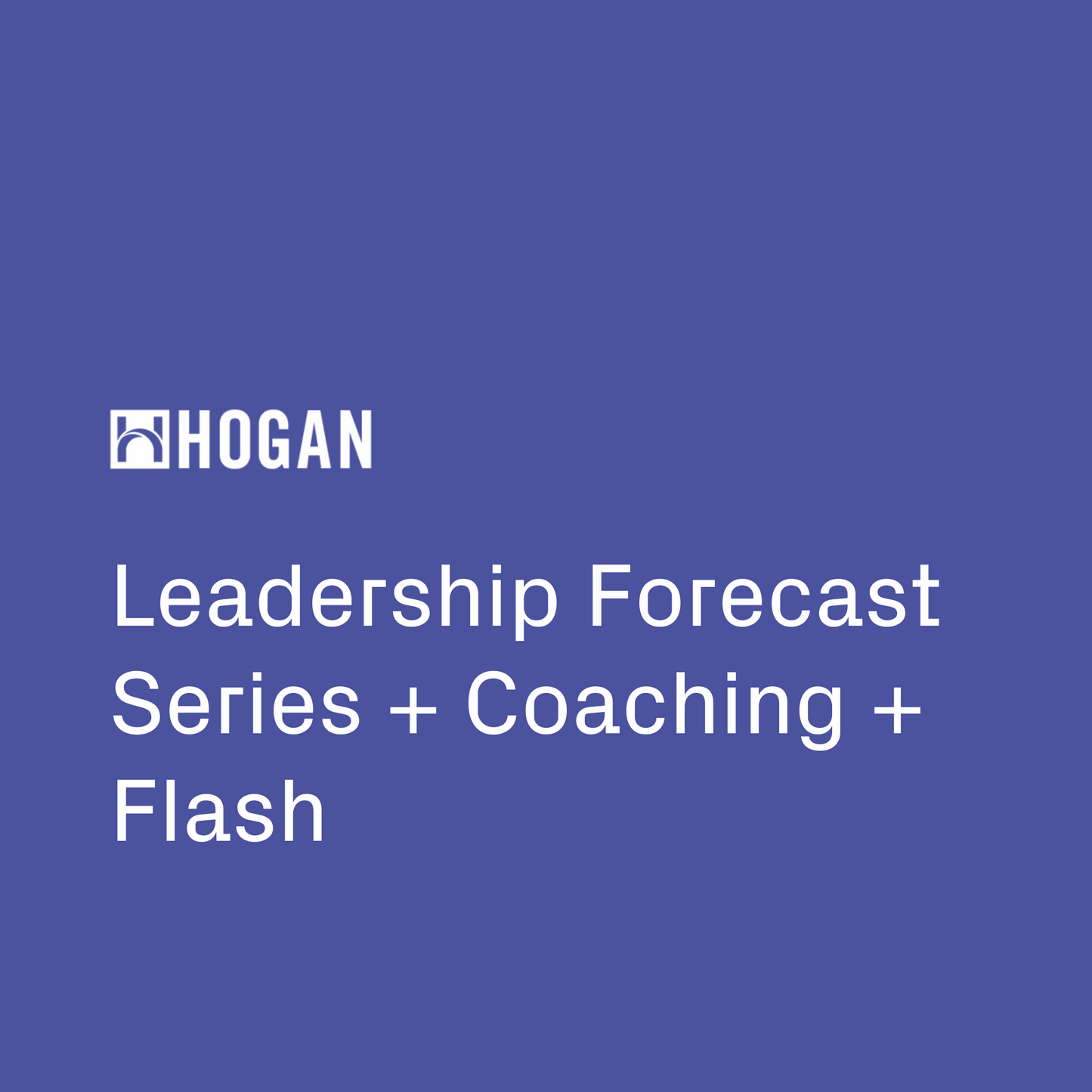 Leadership Forecast Series + Coaching + Flash